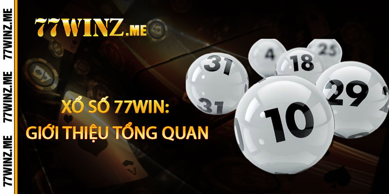 Xổ Số 77Win: Giới Thiệu Tổng Quan