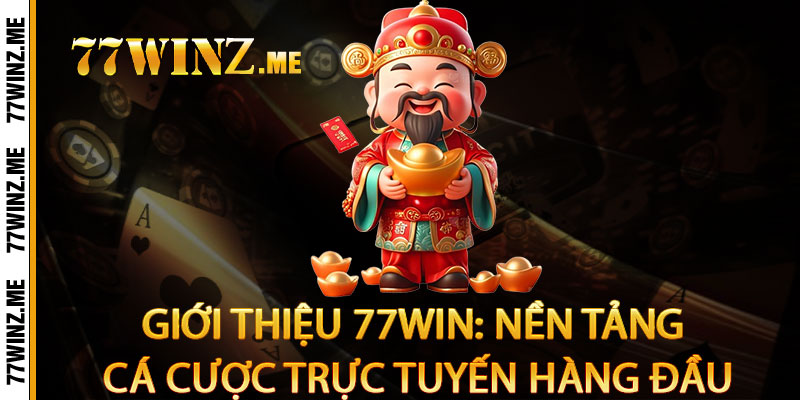 Giới Thiệu 77win: Nền Tảng Cá Cược Trực Tuyến Hàng Đầu